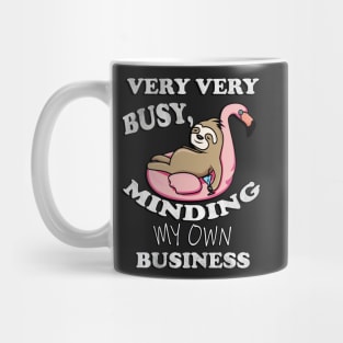 Sloth Floating Flamingo, Funny Quote: Very Very Busy Minding My Own Business, Sarcastic Mug